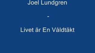 Video thumbnail of "Joel Lundgren - Livet är En Våldtäkt"