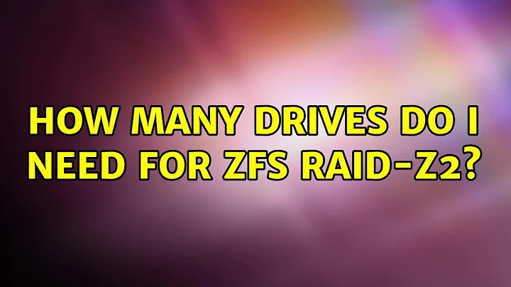How many drives do I need for ZFS RAID-Z2?