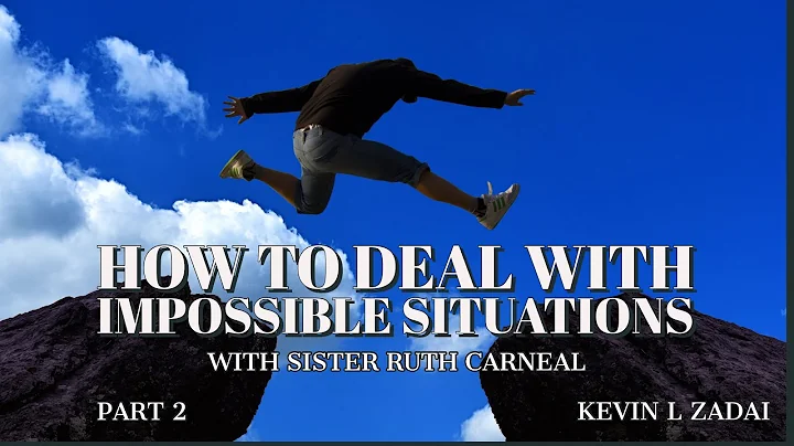 How To Deal With Impossible Situations Part 2 with...
