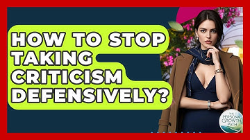 How To Stop Taking Criticism Defensively? - The Personal Growth Path