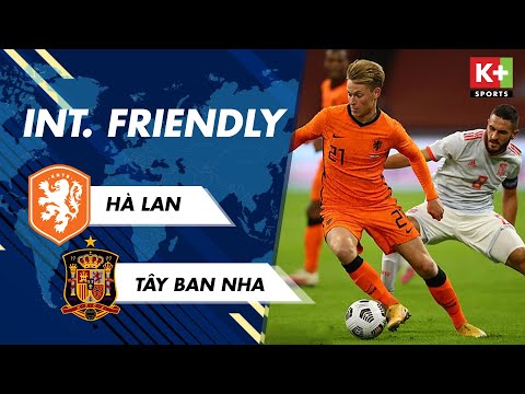 [GIAO HỮU QUỐC TẾ] HÀ LAN - TÂY BAN NHA: TẤN CÔNG MÃN NHÃN, VAN DE BEEK CỨU VÃN MỘT TRẬN THUA