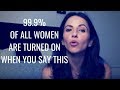 99.9% Of All Women Are Turned On If You Say "THIS" | Tested For 2019