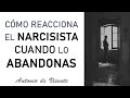 CÓMO REACCIONA EL NARCISISTA CUANDO LO ABANDONAS  | Antonio de Vicente