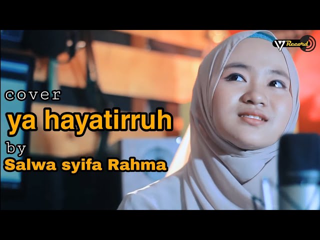 YA HAYATIRRUH COVER BY SALWA SYIFAU RAHMA class=