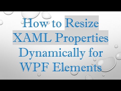 How to Resize XAML Properties Dynamically for WPF Elements