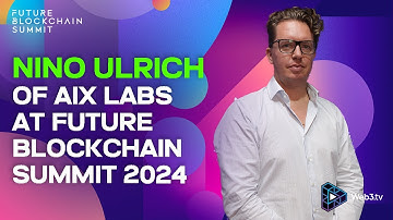 Nino Ulrich, Co-Founder of AIX Labs at Future Blockchain Summit 2024