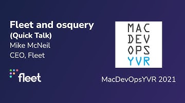 Fleet and Osquery Quick Talk with Mike McNeil and MDOYVR21