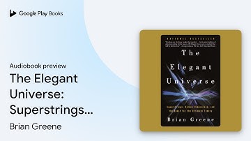 The Elegant Universe: Superstrings, Hidden… by Brian Greene · Audiobook preview