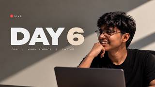 🔴 Day 6 — Building Consistency | DSA, Open Source & Live Coding | Developer Journey