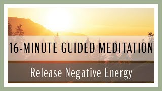 16-Minute Guided Meditation | Release Negative Energy