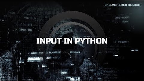 Input in python | الادخال في بايثون