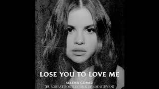 Selena Gomez  Lose You To Love Me eurobeat Bootleg Mix eurobeat