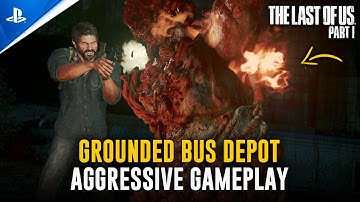 Grounded Bus Depot (Aggressive Gameplay) | The Last of Us - Part I (PS5 Remake)