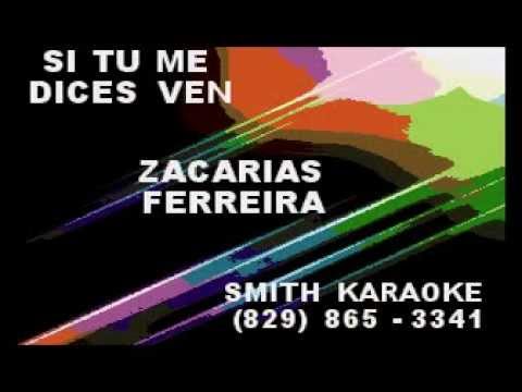 si tu me dices ven zacarias ferreira