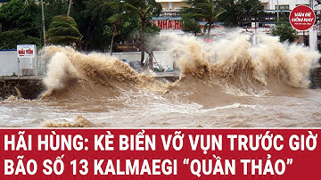 Hãi hùng: Kè biển vỡ vụn trước giờ bão số 13 Kalmaegi “quần thảo” | Vấn đề hôm nay