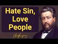 Hate Sin, Love People | Charles Spurgeon | Devotional | "Morning & Evening: Daily Readings"