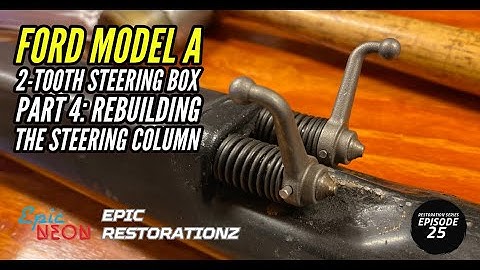Ford Model A Steering Column Rebuild