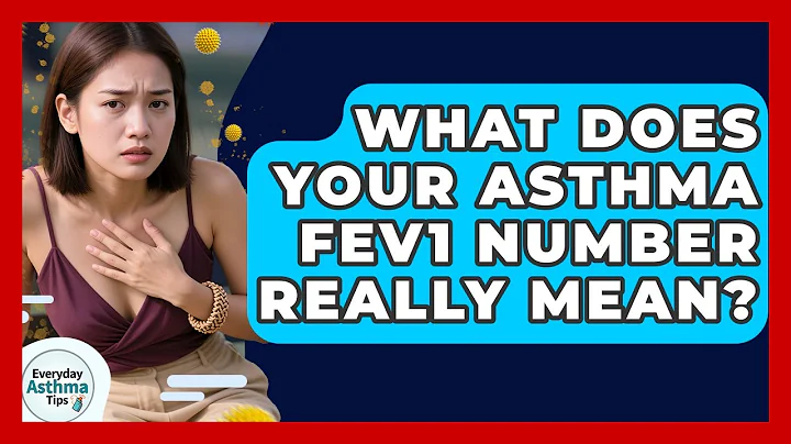 What Does Your Asthma FEV1 Number Really Mean? - Everyday Asthma Tips