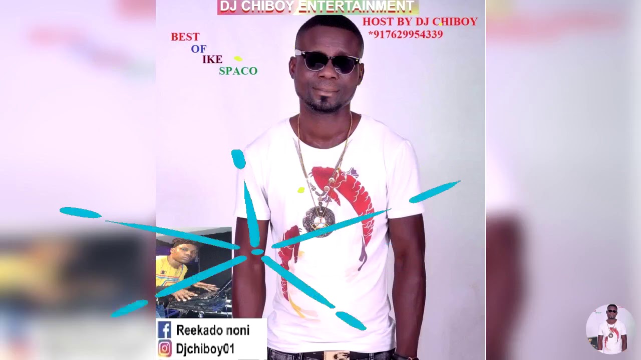 IKA MUSIC BEST OF IKE SPACO MIXTAPE BY DJ CHIBOY   IKESPACO