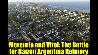 Mercuria And Vitol The Battle For Raizen Argentina Refinery