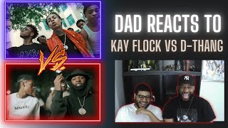 Dad Reacts to Kay Flock-Is Ya Ready Vs D-Thang- Talking Facts