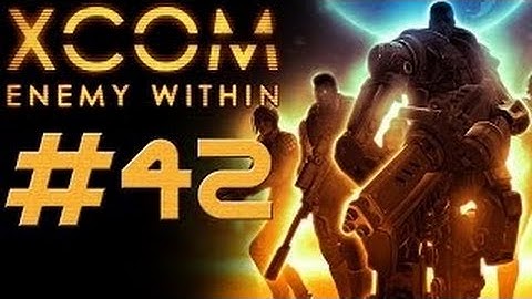 XCOM Enemy Within [HD/Blind] Playthrough part 42 (Operation Empty Night)