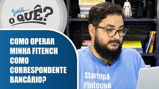 Fintech, Correspondente Bancário e MVP | JuridiOque