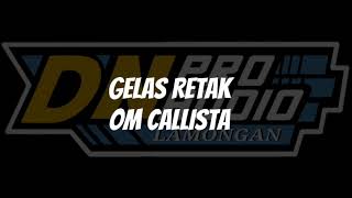 GELAS RETAK om Callista lamongan l DN PRO AUDIO
