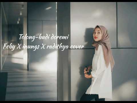 LIRIK LAGU TOLONG - BUDI DOREMI. COVER FEBY, INUNGS, RADITHYA LIRIK LAGU TOLONG - BUDI DOREMI. COVER FEBY, INUNGS, RADITHYA