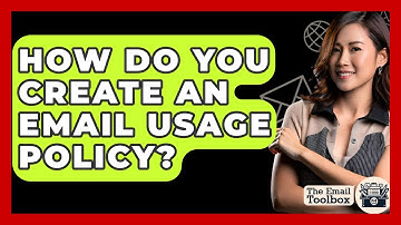 How Do You Create An Email Usage Policy? - TheEmailToolbox.com