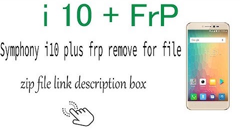 Symphony i10  /i10 plus frp remove ( সিম্ফনি আই ১০ +) 1000% working