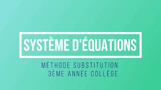 Résoudre un système d'équation par substitution 3ème année collège (Exercice)