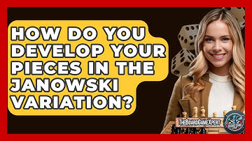 How Do You Develop Your Pieces In The Janowski Variation? - The Board Game Xpert