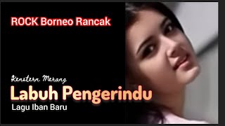 Labuh Pengerindu - Lagu Iban Baru 2023  Lyrics MTV Kenstern Merang