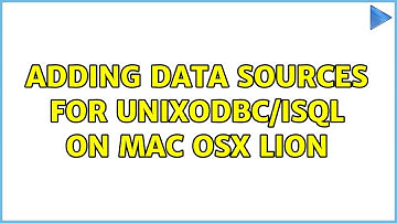 Adding data sources for unixODBC/isql on Mac OSX Lion