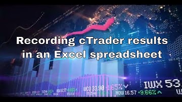 Recording cTrader Results in Excel