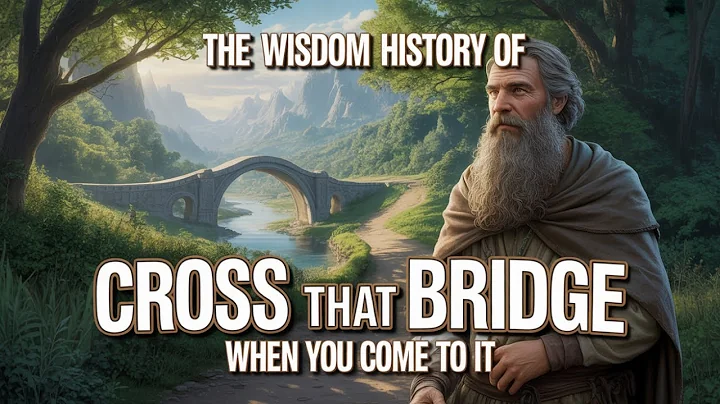 The Wisdom Of ''Cross That Bridge When You Come To It''