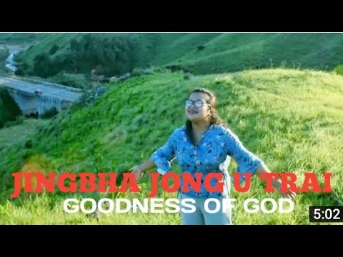 JINGBHA JONG U TRAI-(Goodness of God)||khasi gospel song|| Ibashisha puwein||