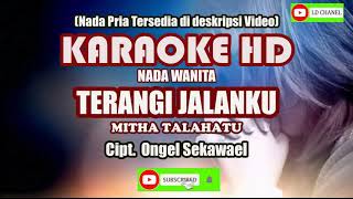 Karaoke TERANGI JALANKU Nada Wanita [Mitha Talahatu] Cipt. Ongel Sekawael