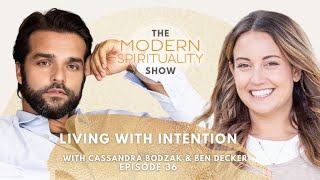 Clip from Living with Intention w/ Cassandra Bodzak & Ben Decker on The Modern Spirituality Show