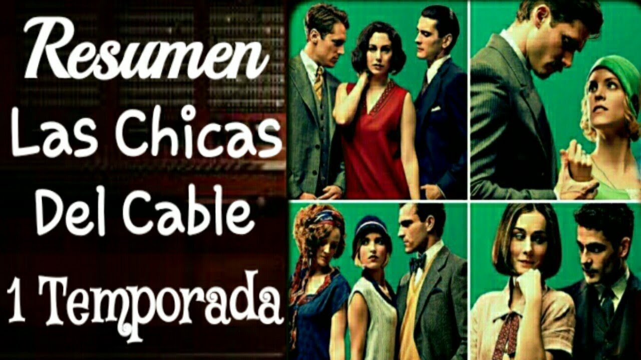 Las chicas del cable 1 temporada Resumen YouTube Las chicas del cable 1 temporada Resumen YouTube