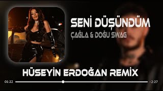 Susamışken Gönlüm Aşka Sevgiye (Hüseyin Erdoğan Remix) Çağla & Doğu Swag - Seni Düşündüm