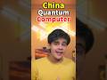 🌟 China Developed a Quantum Computer: A New Era of Technology 🚀💻 #shorts