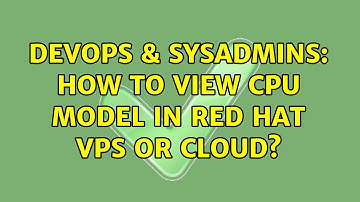 DevOps & SysAdmins: How to view CPU model in red hat vps or cloud?