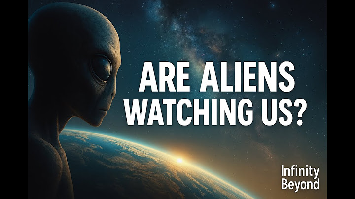 Are Aliens Watching Us Right Now The Surveillance Hypothesis Explained