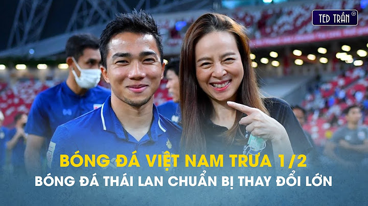 Bóng đá việt nam thái lan vào ngày nào năm 2024