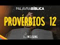 PALAVRA BÍBLICA: &quot;A Sabedoria do Coração Justo&quot; PROVÉRBIOS 12