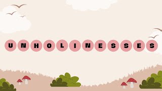 UNHOLINESSES | MORPHOLOGY TREE