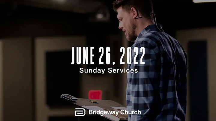 June 26th, 2022 | Bridgeway Church