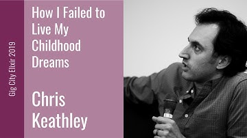 Gig City Elixir 2019 Speaker Talks: Chris Keathley - How I Failed to Live My Childhood Dreams